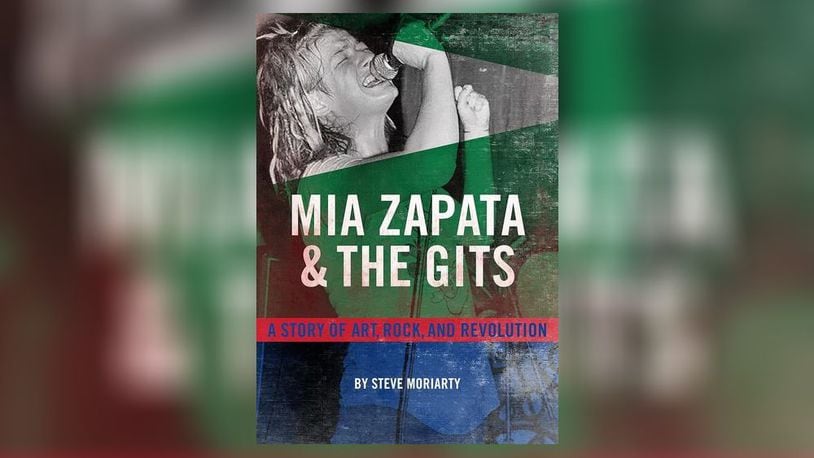 "Mia Zapata and the Gits: a Story of Art, Rock, and Revolution" by Steve Moriarty (Feral House, 259 pages, $28.95)