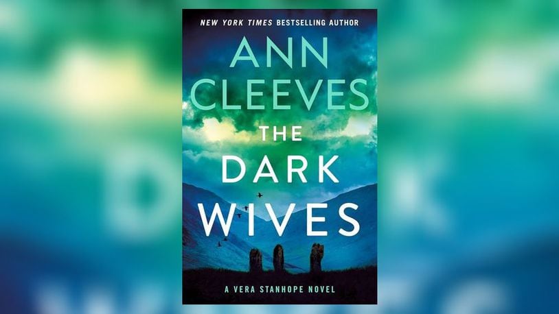 “The Dark Wives” by Ann Cleeves (Minotaur, 384 pages, $29-August 27)