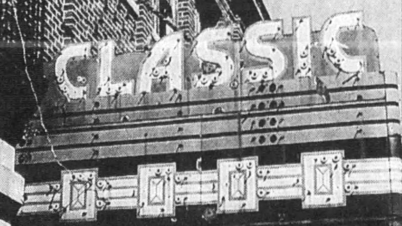 The marquee of the Classic theater in Dayton, which opened in 1927, closed in 1959 and was demolished in 1991. DAYTON DAILY NEWS ARCHIVES