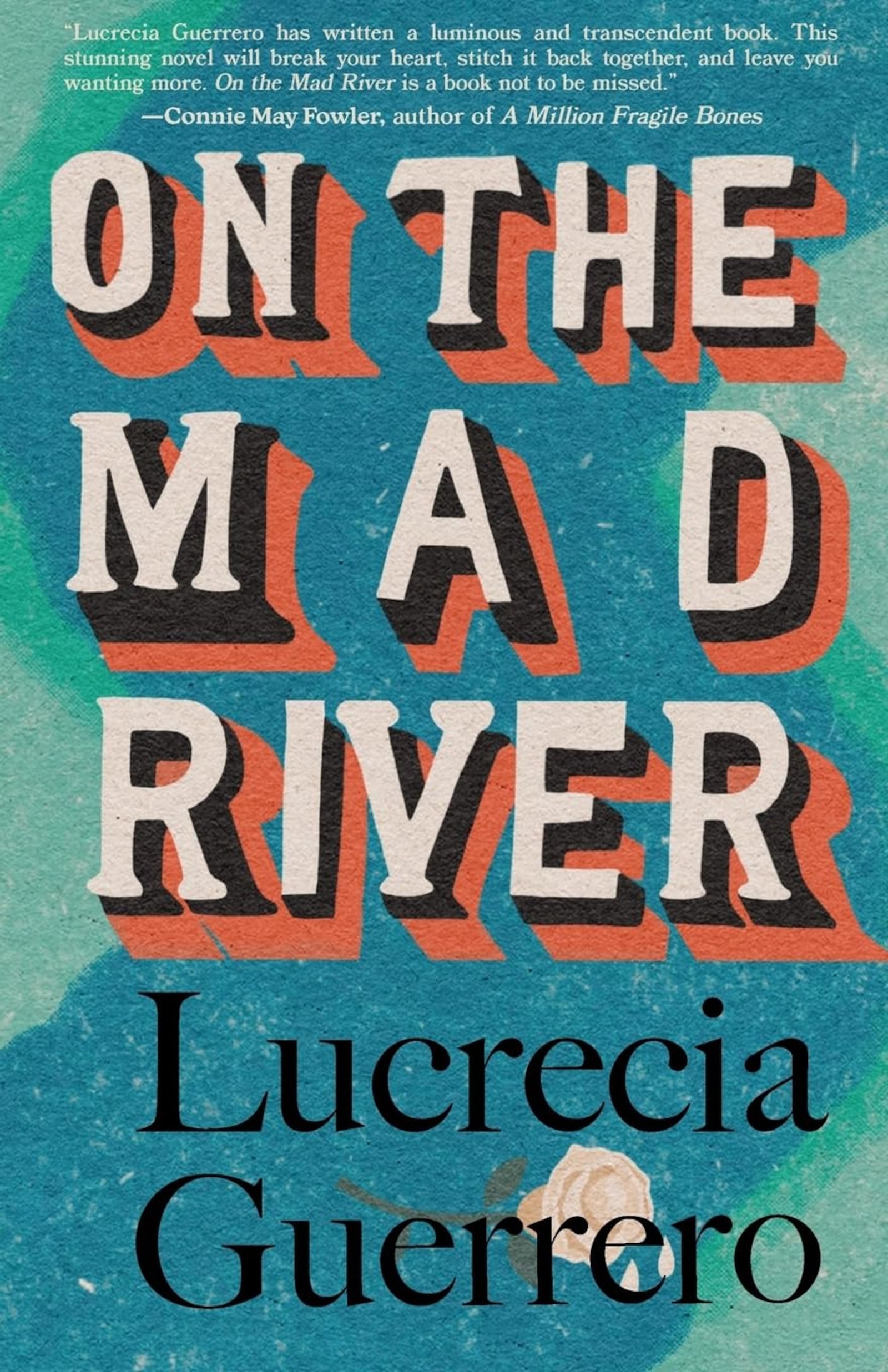 "On the Mad River" by Lucrecia Guerrero (Mouthfeel Press, 234 pages, $18).