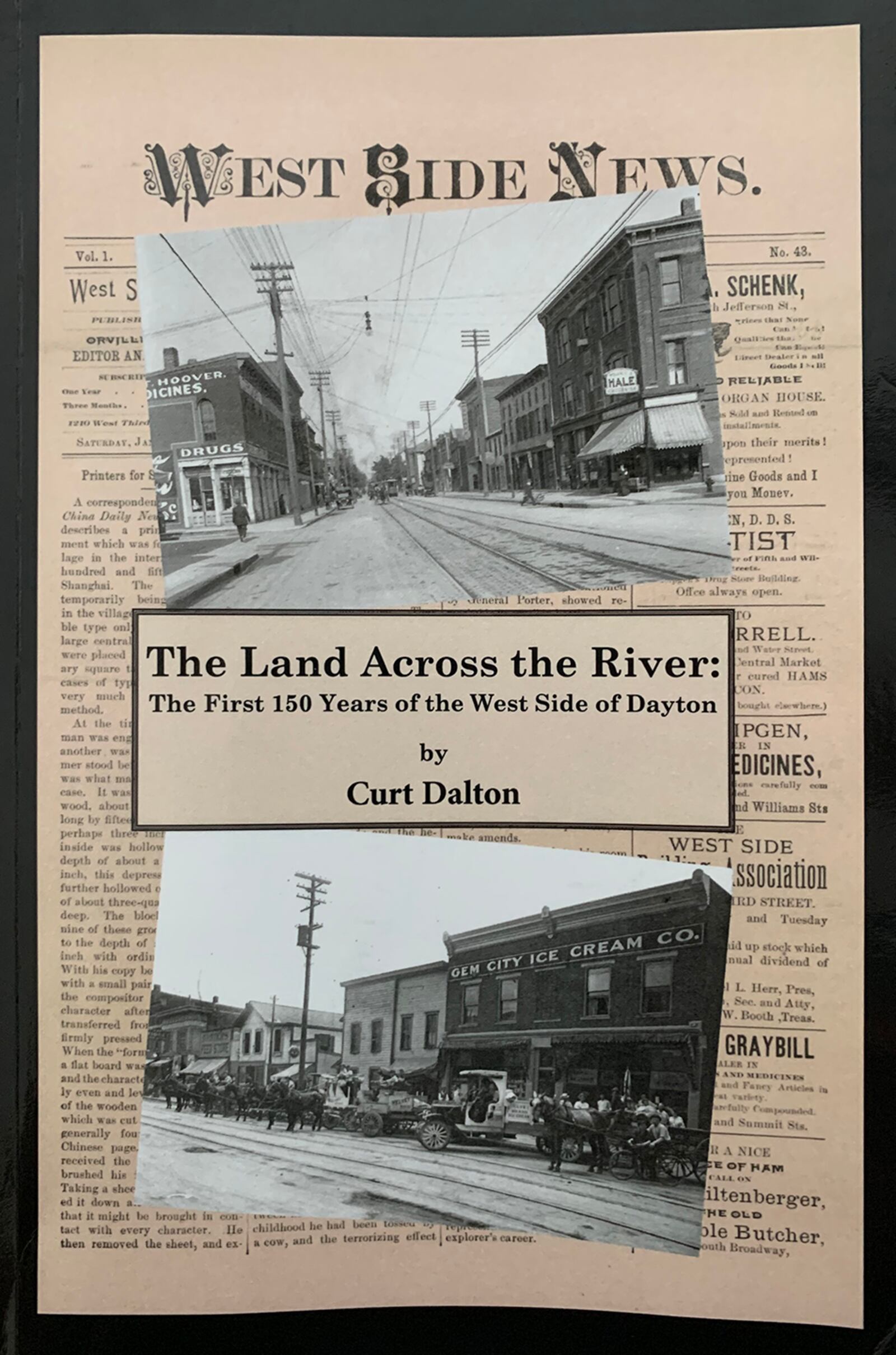  A new book, “The Land Across the River: The First Years of the West Side of Dayton,” chronicles the people, places and businesses that helped build the city.  