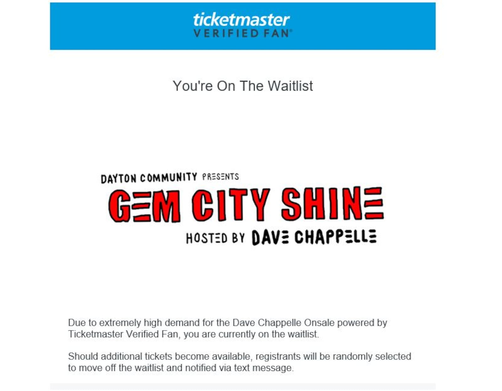 An unknown number of verified Ticketmaster user from the Dayton area received emails saying they were waitlisted for for the Dave Chappelle hosted block party planned in the wake of the Aug. 4 mass shooting in the Oregon District.