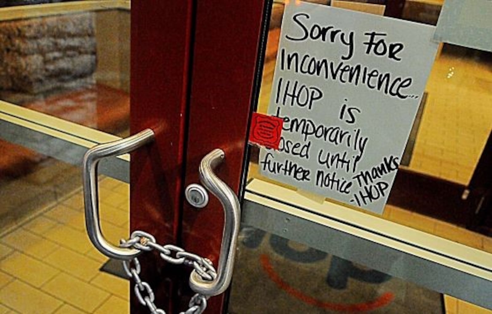 The doors of at least two Dayton-area IHOP restaurants, in Beavercreek and Huber Heights, were chained and locked overnight, and a sign on the door of the Beavercreek location tells customers it is “temporarily closed until further notice.”