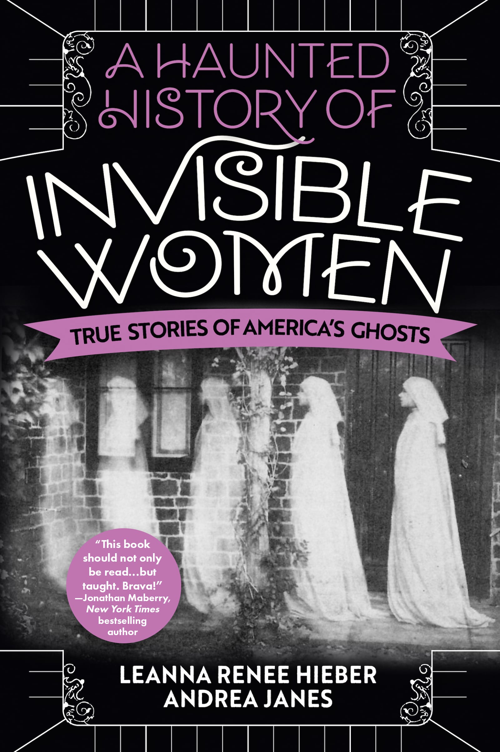 "A Haunted History of Invisible Women" explores the intersection of women’s history and ghost stories. CONTRIBUTED