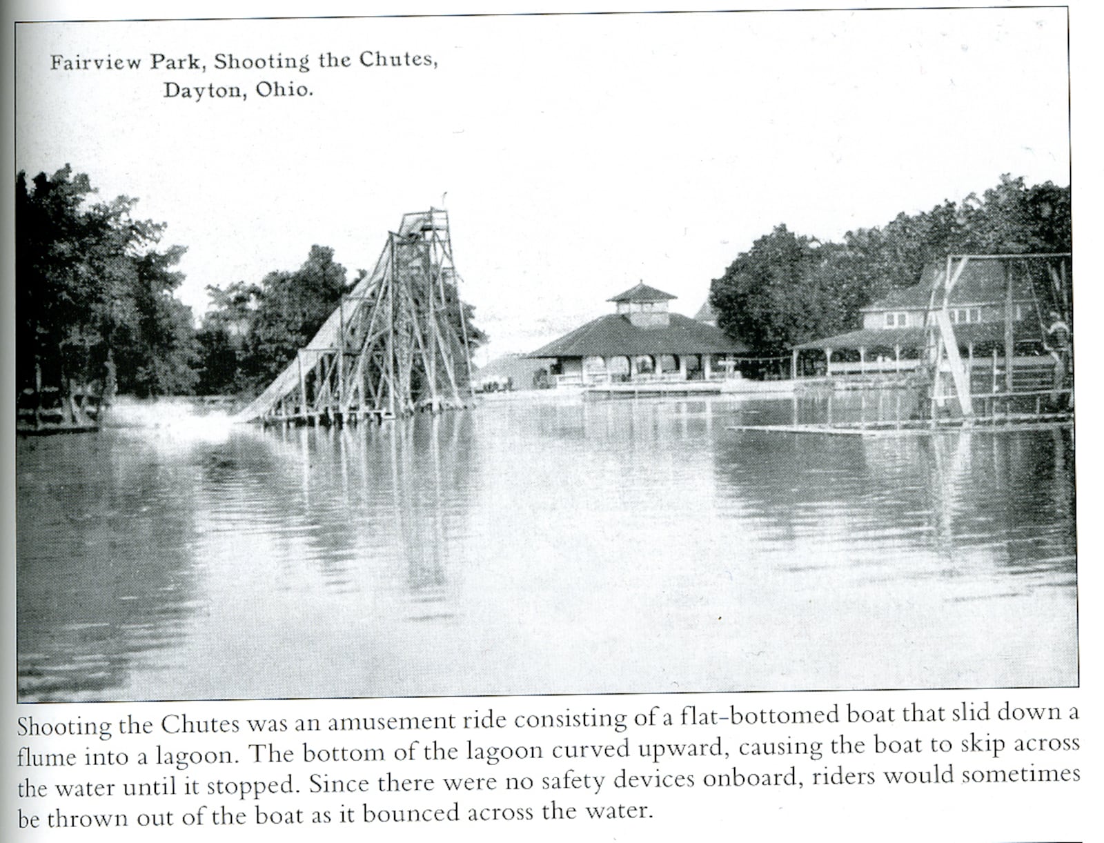 Shooting the Chutes was a ride consisting of a flat-bottomed boat that slid down a flume and into a lagoon at Fairview Park in Dayton.