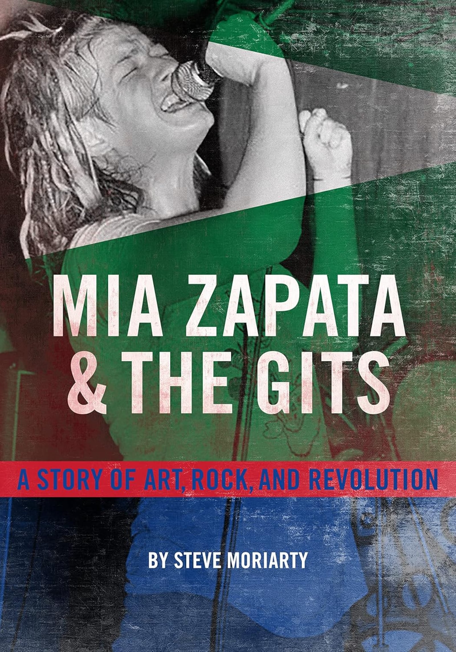 "Mia Zapata and the Gits: a Story of Art, Rock, and Revolution" by Steve Moriarty (Feral House, 259 pages, $28.95)