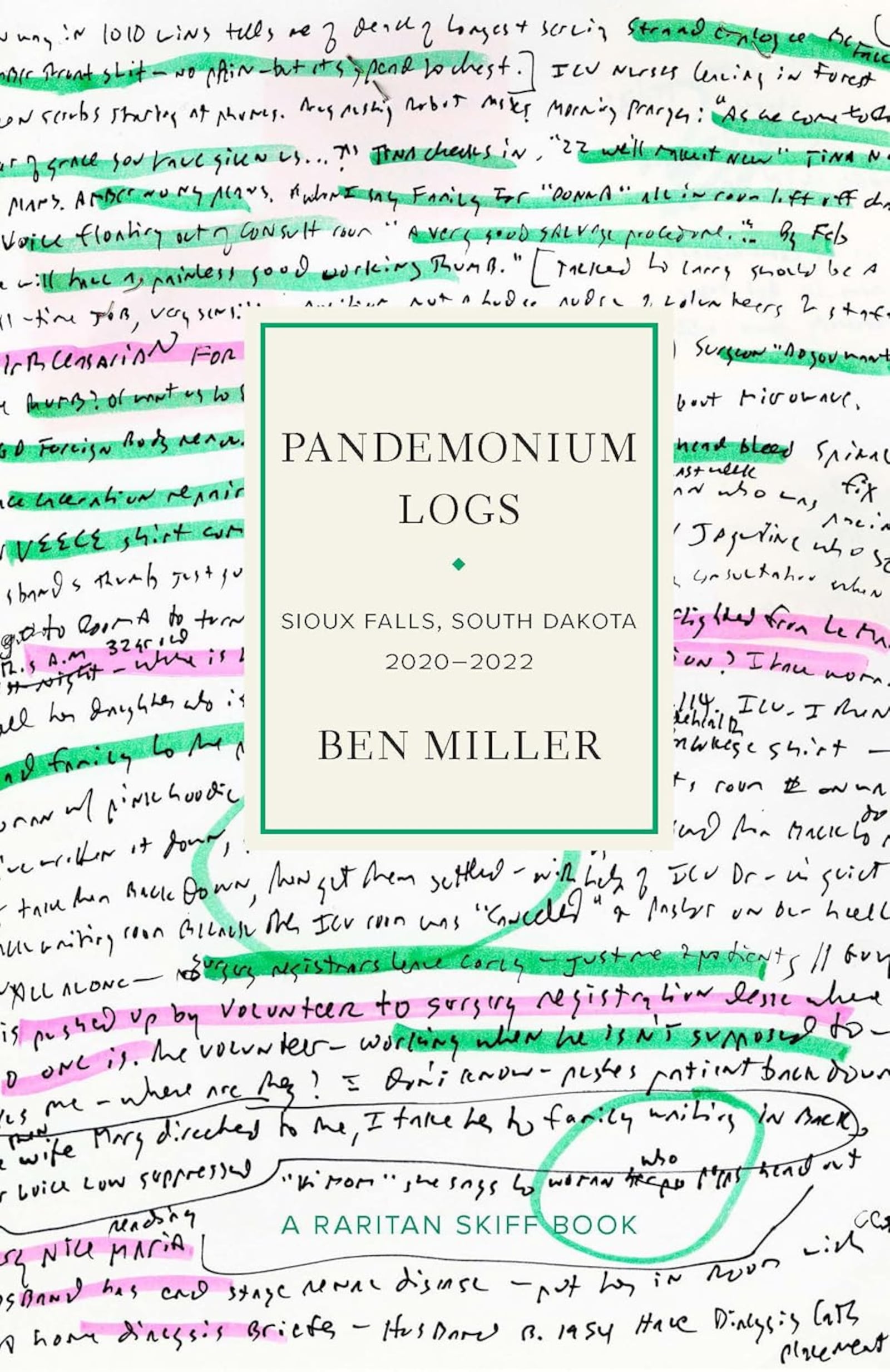 "Pandemonium Logs - Sioux Falls, South Dakota 2020-2022" by Ben Miller (Raritan Skiff Books, 189 pages, $26.95)