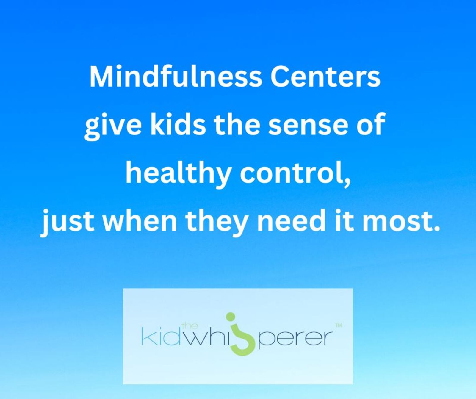 Mindfulness Centers give kids the sense of healthy control, just when they need it most