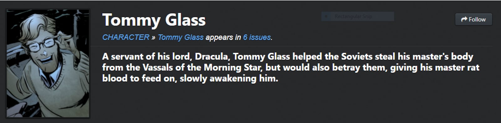 Next is Tommy Glass from American Vampire volume 5, written by Scott Snyder and Rafael Albuquerque. This is set back in the 1950’s during the Red Scare (propaganda about the rise of communism). Tommy Glass is a secondary character that was first introduced in the fifth volume of the American Vampire series. This uncomfortably cheerful and touristic character is responsible for unleashing the most powerful vampire of all time. Whilst introducing himself to another character he marvels about London, and mentions how pretty Dayton is before revealing his true intentions. Source: Comic Vine