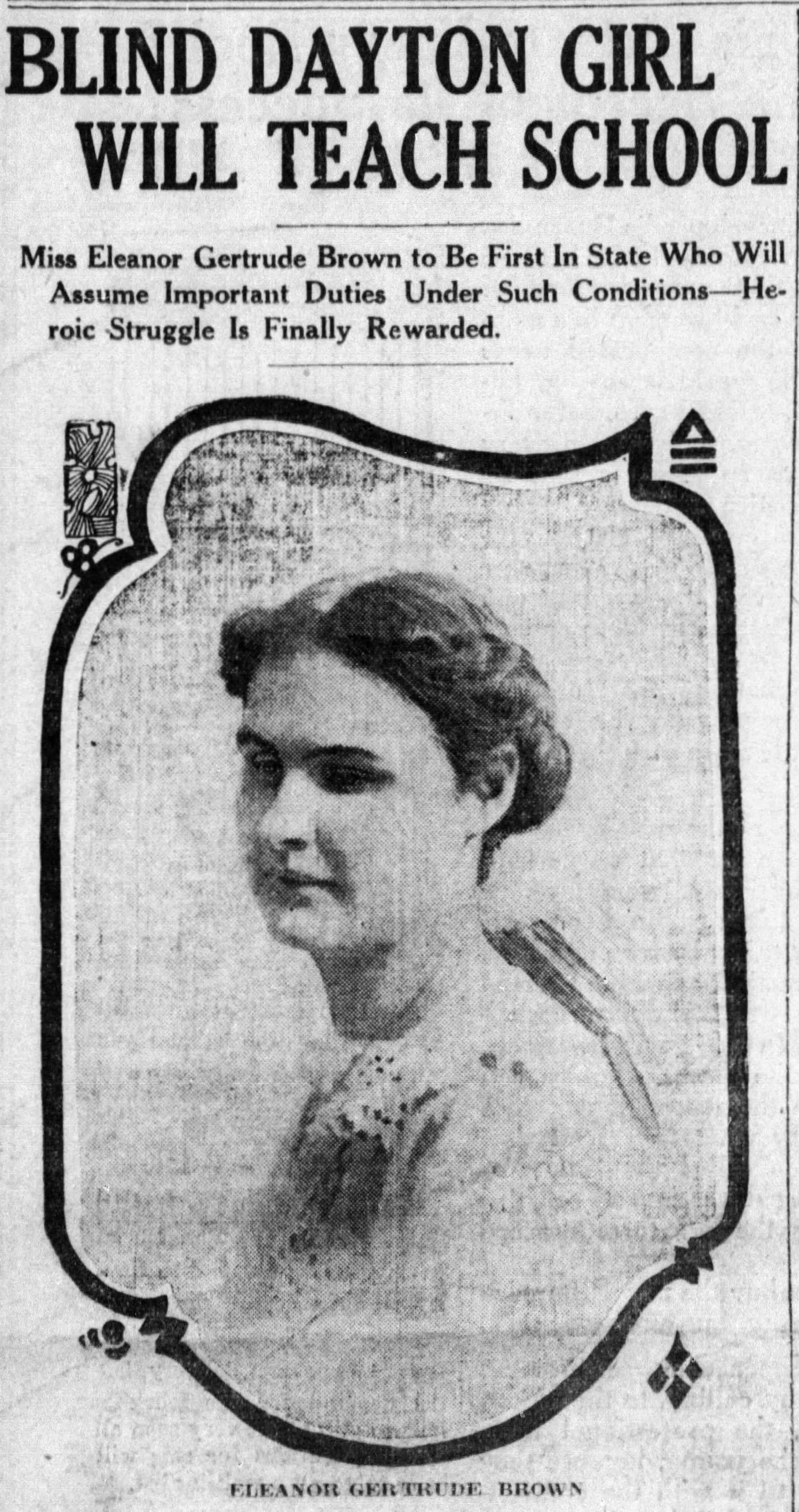 Born outside Dayton, Eleanor Gertrude Brown became the first blind person to earn a doctorate. Brown was a Dayton school teacher for 40 years. DAYTON DAILY NEWS ARCHIVES