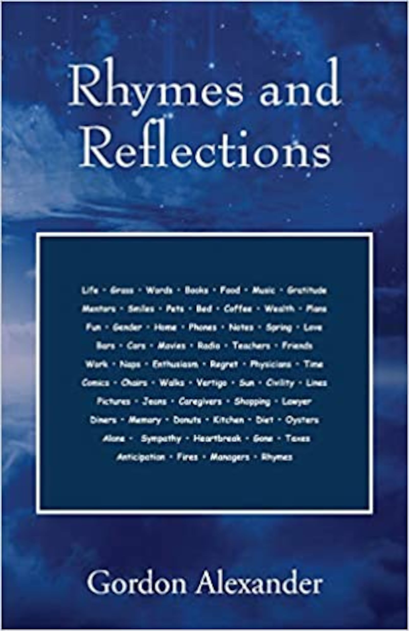 “Rhymes and Reflections” by Gordon Alexander (Outskirts Press, 72 pages, $14.95)