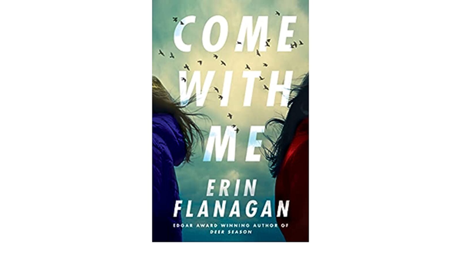 "Come With Me" by Erin Flanagan (Thomas and Mercer, 290 pages, $16.99)