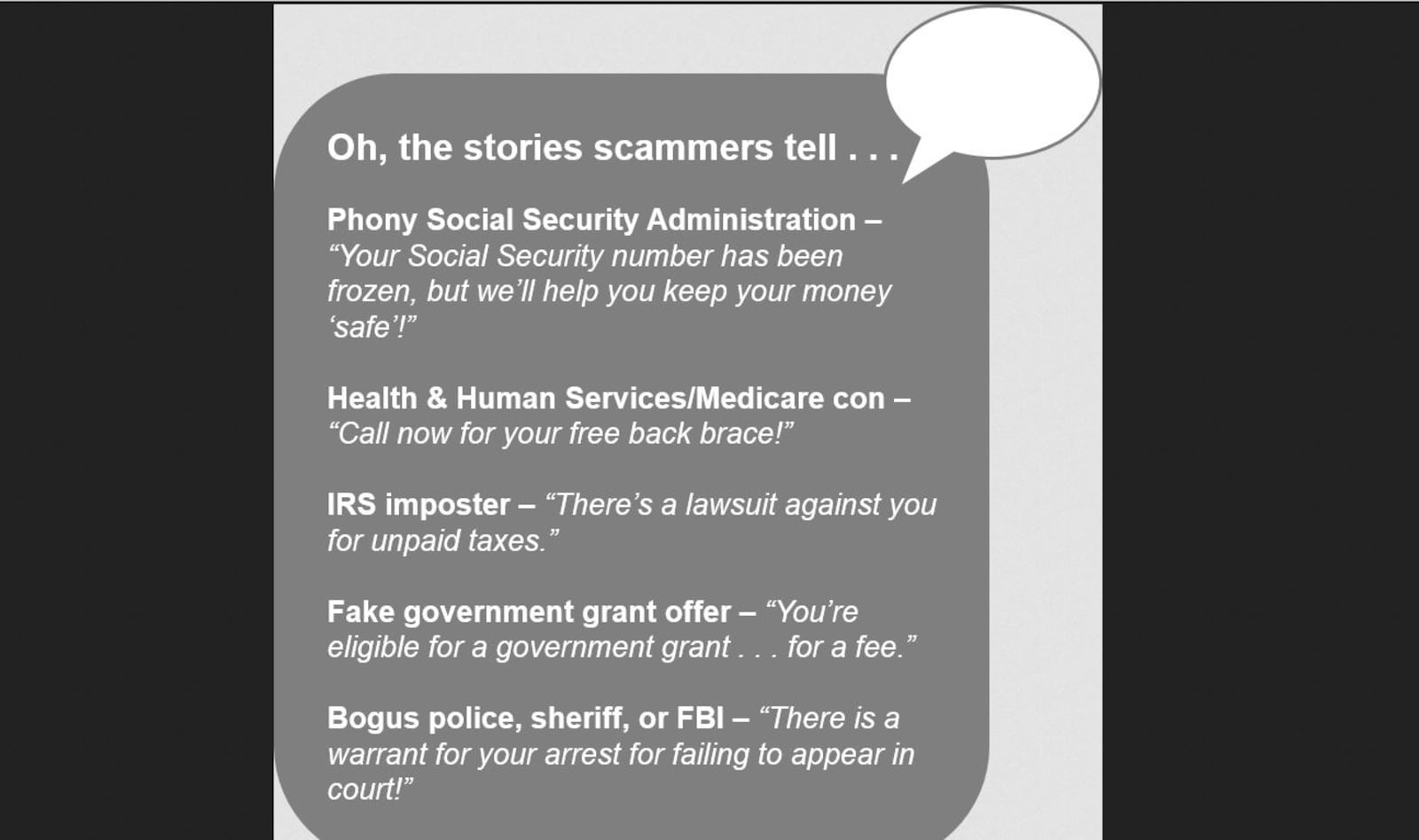 Scammers use a variety of tactics and tricks to try to get people to make payments or share valuable personal information. CONTRIBUTED