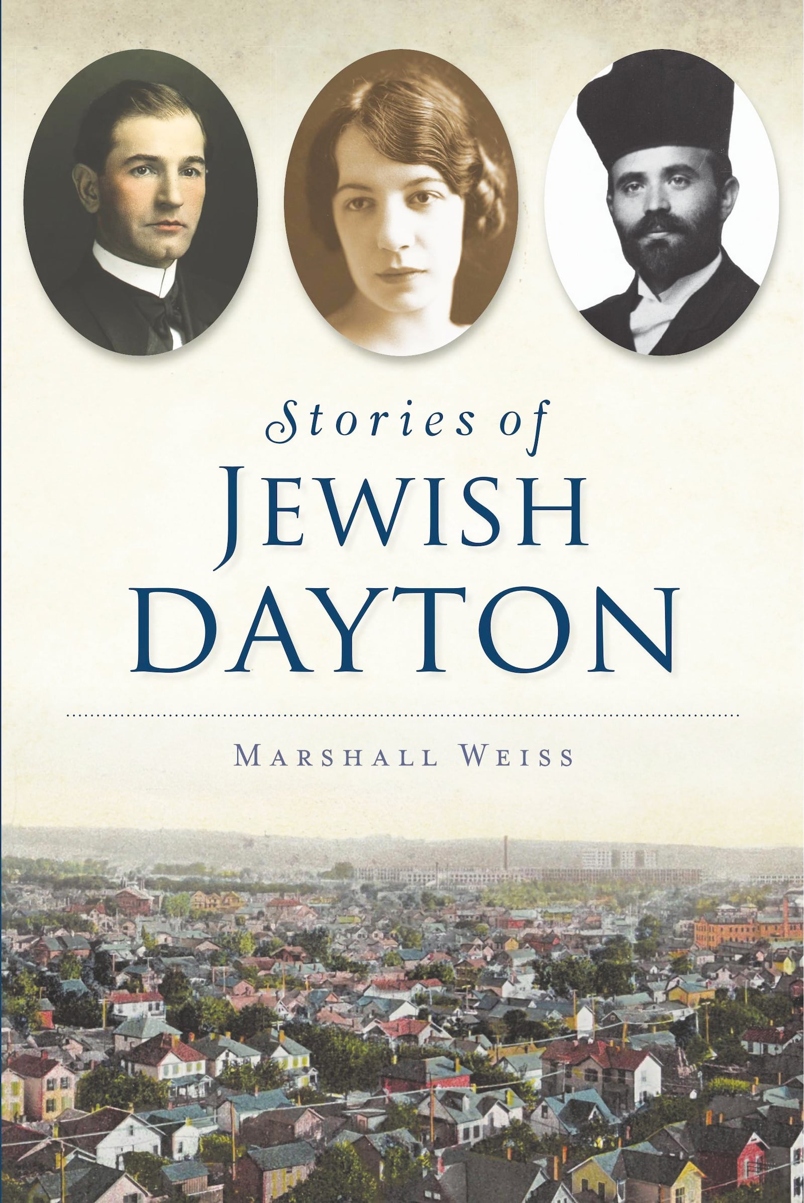 Pictured on the cover of "Stories of Jewish Dayton" are (from left) Rabbi David Lefkowitz, Josephine Schwarz, and Rabbi Samuel Burick, along with a view of Dayton’s South Park neighborhood — home to Eastern European Jews in the early 20th century — looking toward NCR and Oakwood.