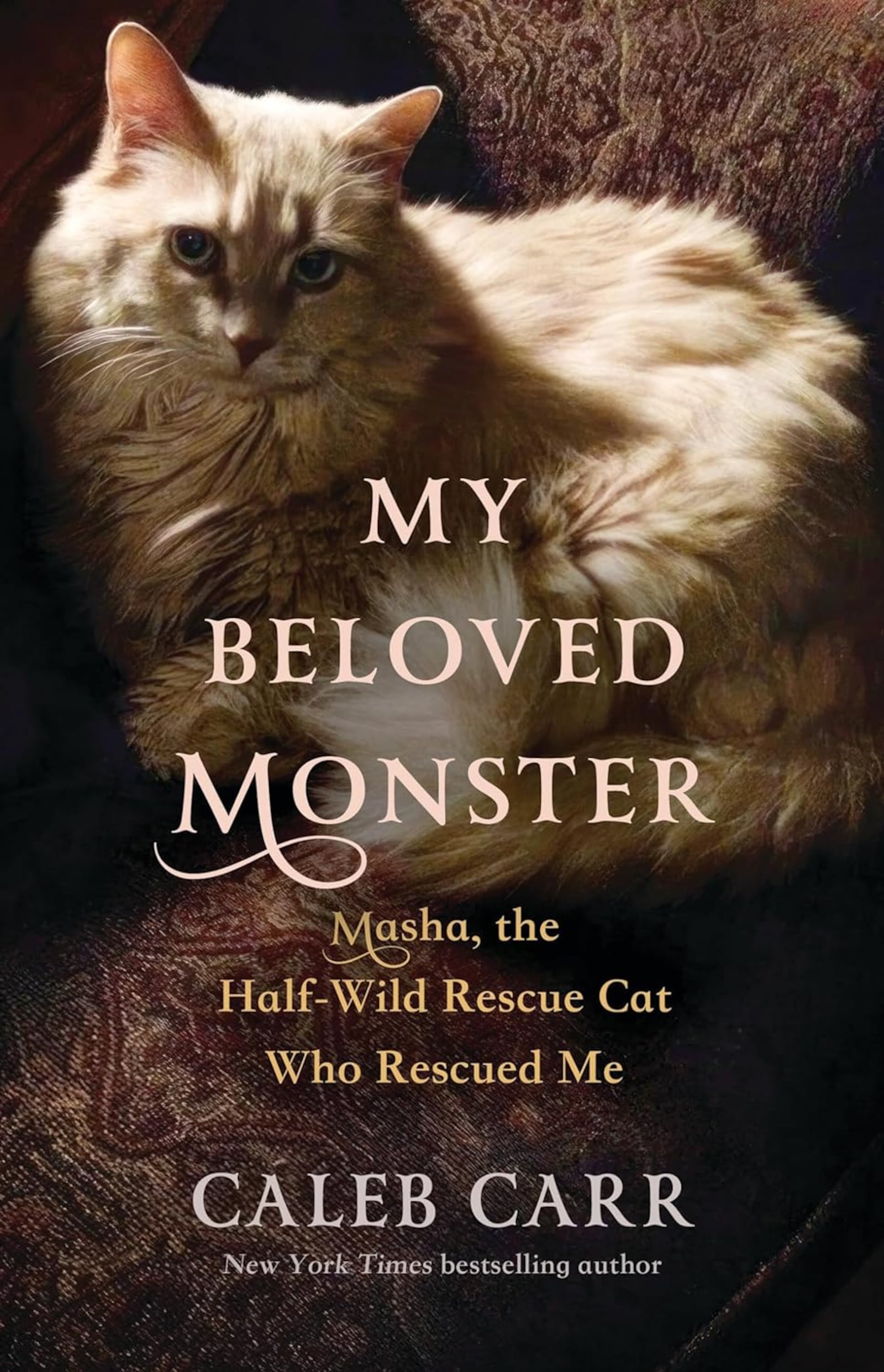 My Beloved Monster: Masha, the Half-wild Rescue Cat Who Rescued Me" by Caleb Carr.